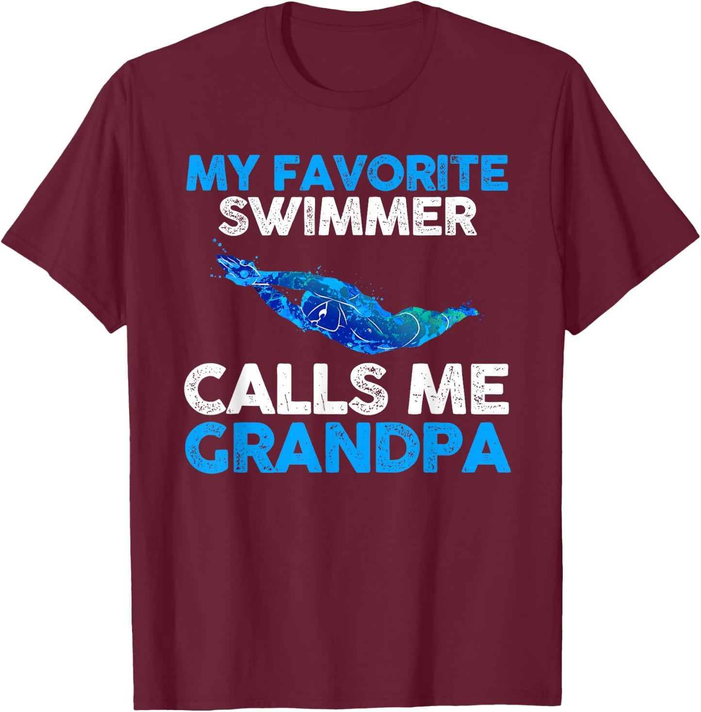 My favorite Swimmer calls me Grandpa T-Shirt - T-Shirt | Maroon