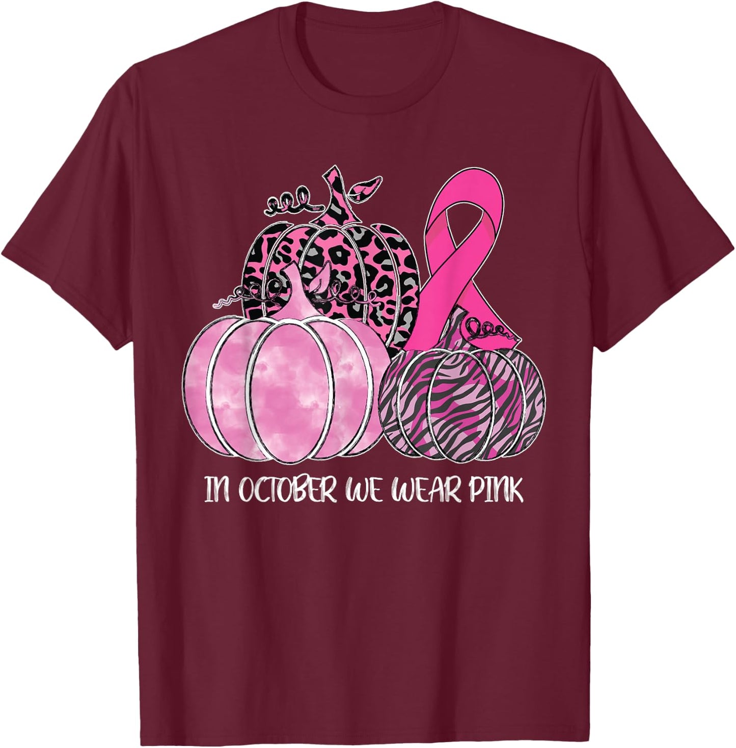 In October We Wear Pink Ribbon Pumpkin Breast Cancer T-Shirt - T-Shirt | Maroon