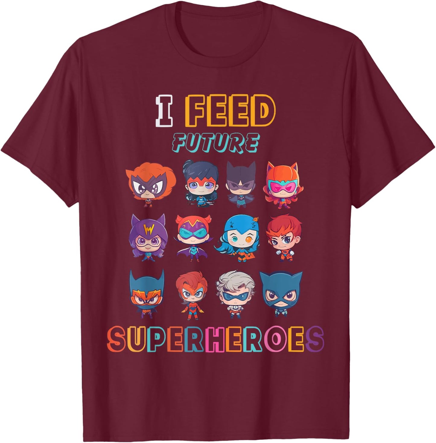 I Feed Future Superheroes School Cafeteria Lunch Lady Funny T-Shirt - T-Shirt | Maroon