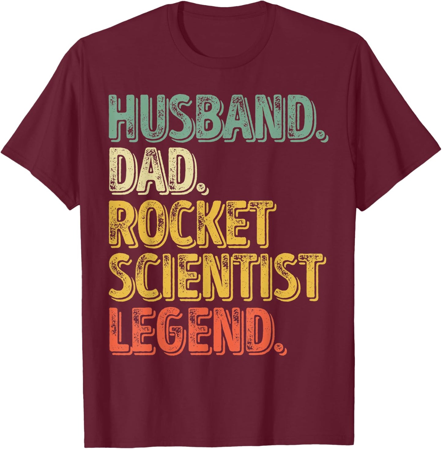 Husband Dad Rocket Scientist Legend Shirt Funny Father's Day T-Shirt - T-Shirt | Maroon