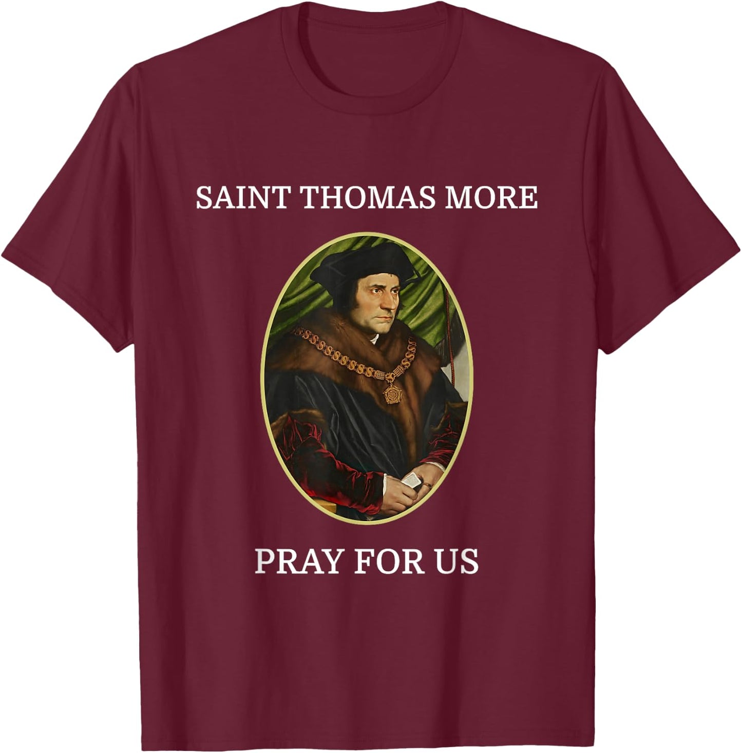 St. Thomas More Catholic Saint Religion T-Shirt - T-Shirt | Maroon