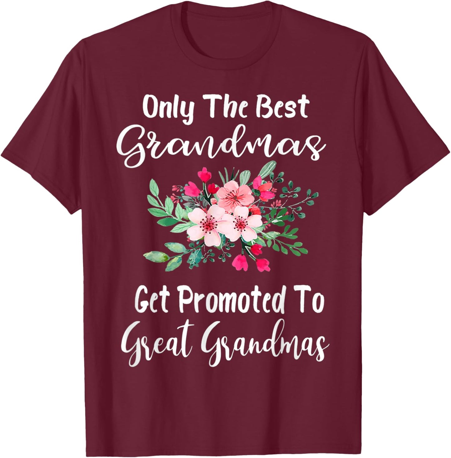 Only The Best Grandmas Get Promoted to Great Grandma Small T-Shirt - T-Shirt | Maroon