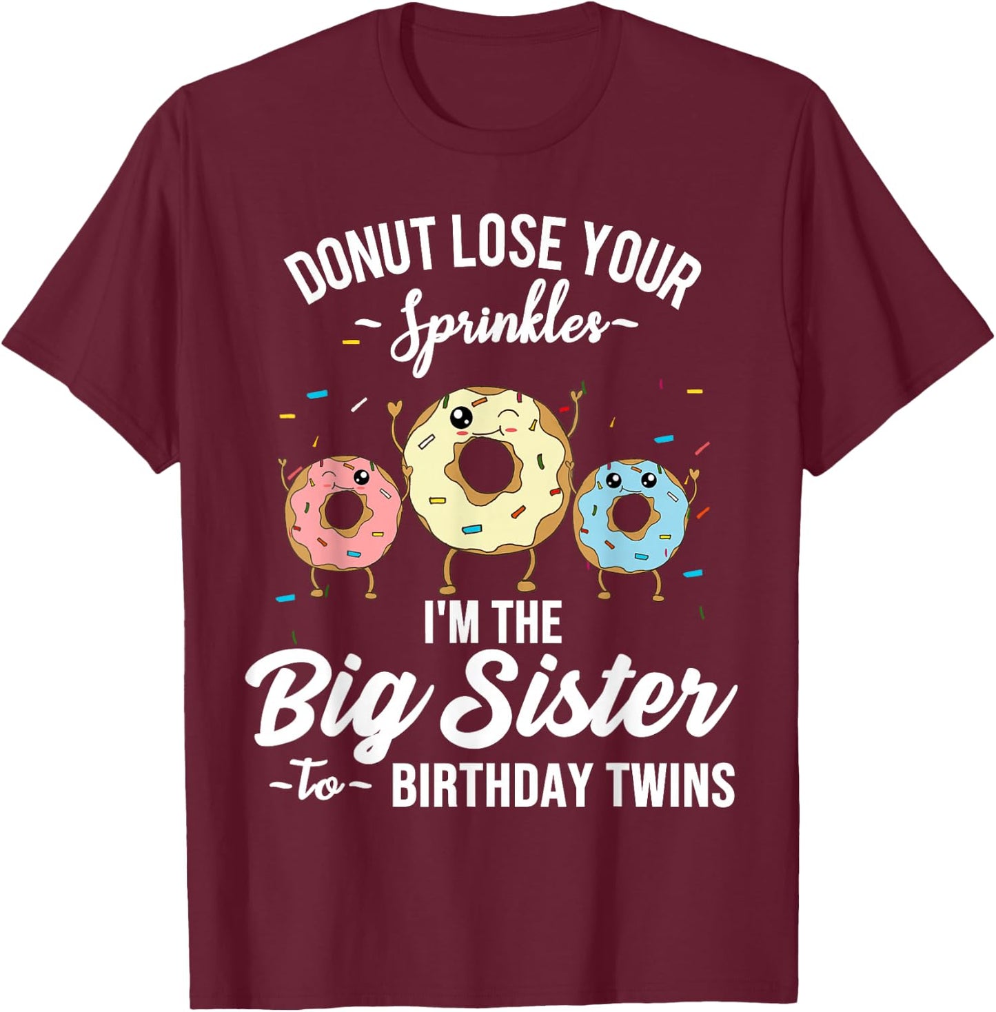 Big Sister to Birthday Twins Donut Theme Party 1st 2nd 3rd T-Shirt - T-Shirt | Maroon