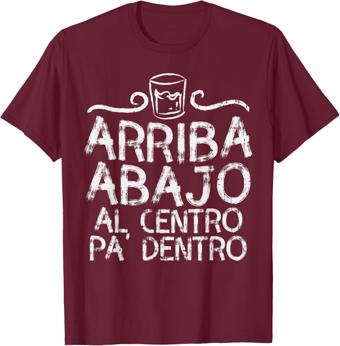 Cinco De Mayo Arriba Abajo Al Centro Pa Dentro Shirt Mexican T-Shirt - T-Shirt | Maroon