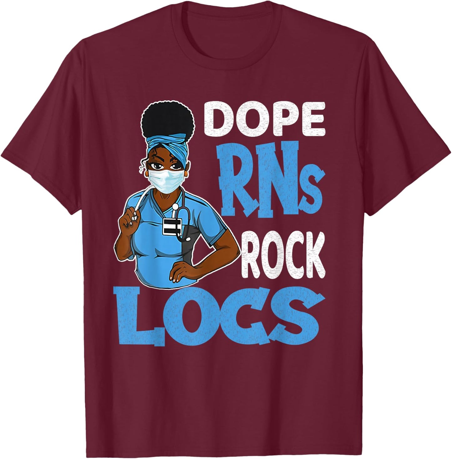 Black Nurse Dope Registered Nurse Rock Locs T-Shirt - T-Shirt | Maroon