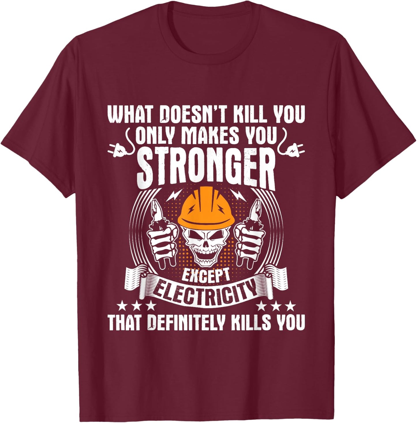 What Doesn't Kill You - Electrician Electrical Lineman T-Shirt - T-Shirt | Maroon