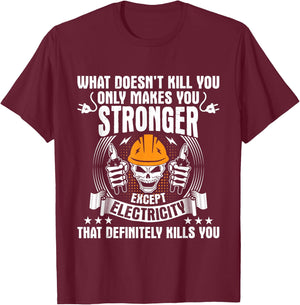 What Doesn't Kill You - Electrician Electrical Lineman T-Shirt - T-Shirt | Maroon