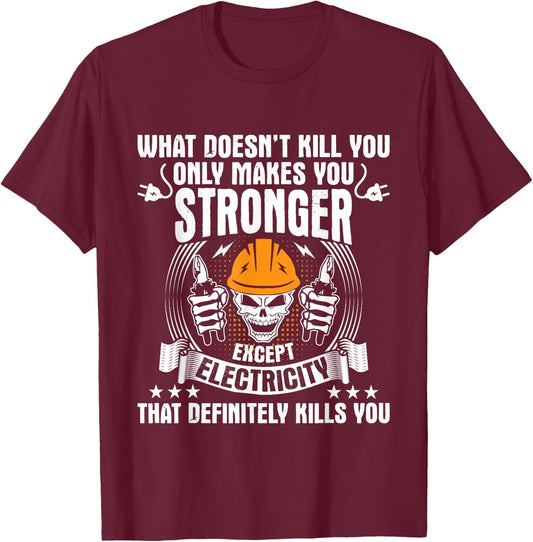 What Doesn't Kill You - Electrician Electrical Lineman T-Shirt - T-Shirt | Maroon