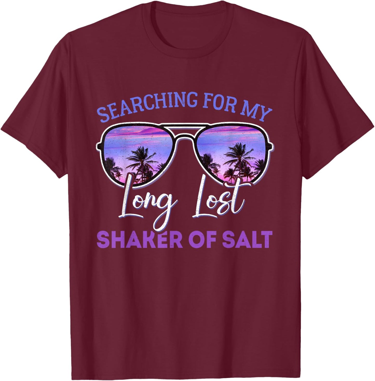 Searching for My Long Lost Shaker of Salt Funny Shaker T-Shirt - T-Shirt | Maroon