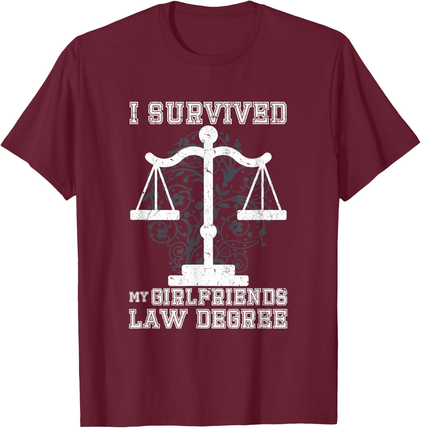I survived my Girlfriends Law Degree | Law Student T-Shirt - T-Shirt | Maroon