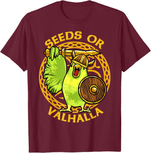 Seeds or Valhalla Viking Budgie Bird Meme Hilarious T-Shirt - T-Shirt | Maroon
