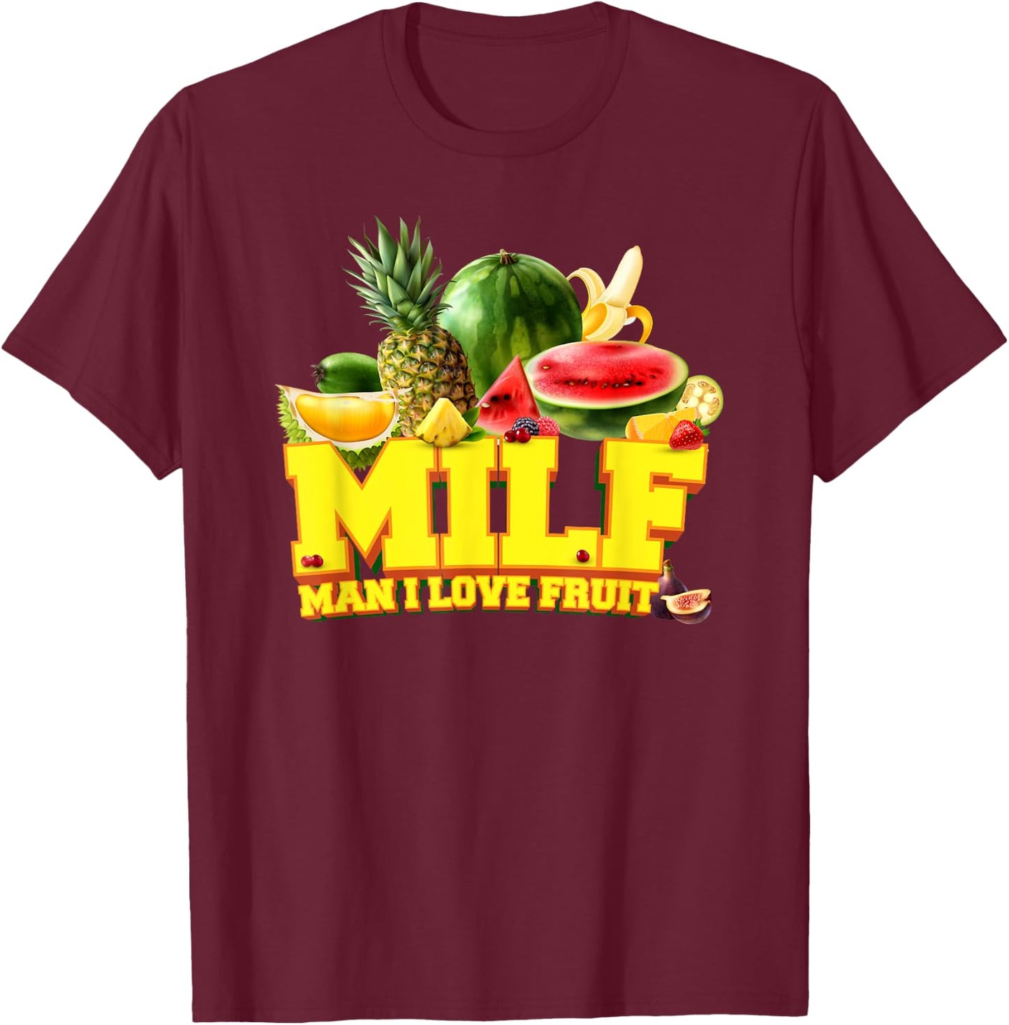 MILF - Man I Love Fruit - Fruits Vegetarian Vegan T-Shirt - T-Shirt | Maroon