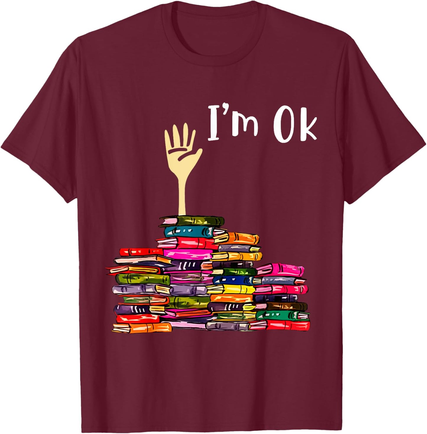 Reading Books Librarian Reader Nerd I'm Ok Teacher School T-Shirt - T-Shirt | Maroon