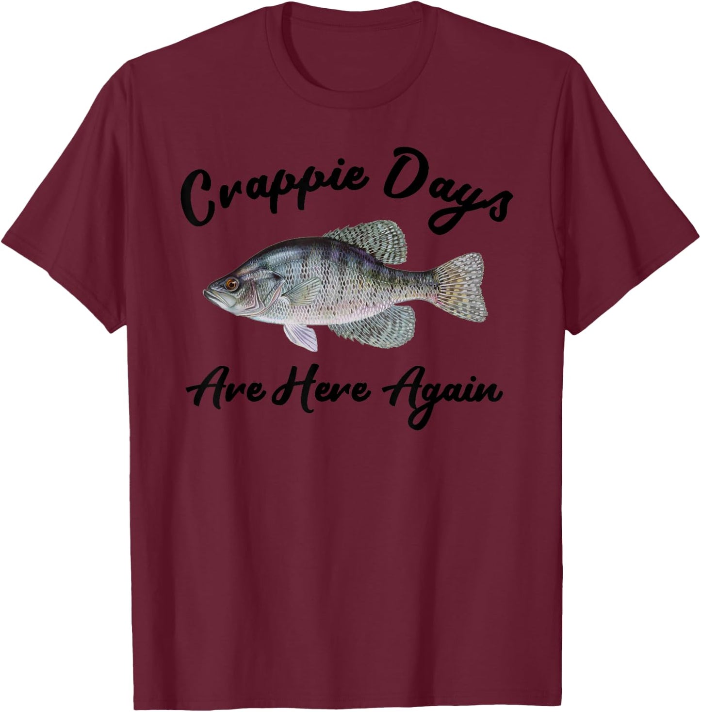 Fisherman Crappie Days Are Here Again-Angler Fishing Crappie T-Shirt - T-Shirt | Maroon