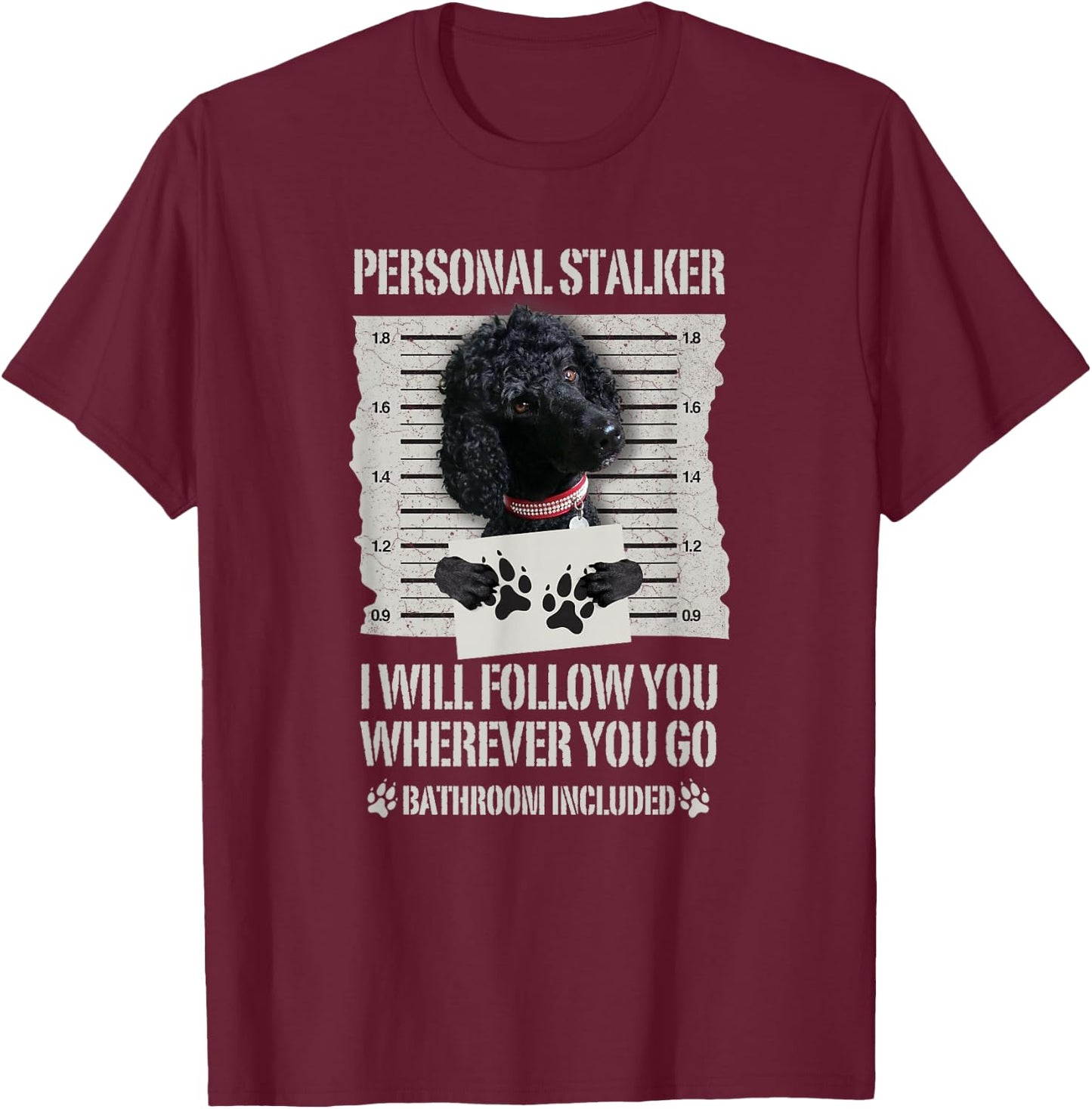 Personal Stalker Black Standard Poodle T-Shirt - T-Shirt | Maroon