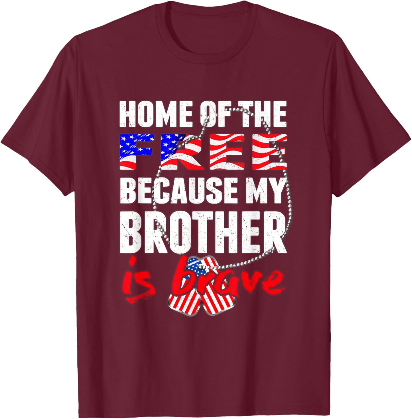 My Brother Is Brave Home Of The Free Proud Army Sibling Gift T-Shirt - T-Shirt | Maroon