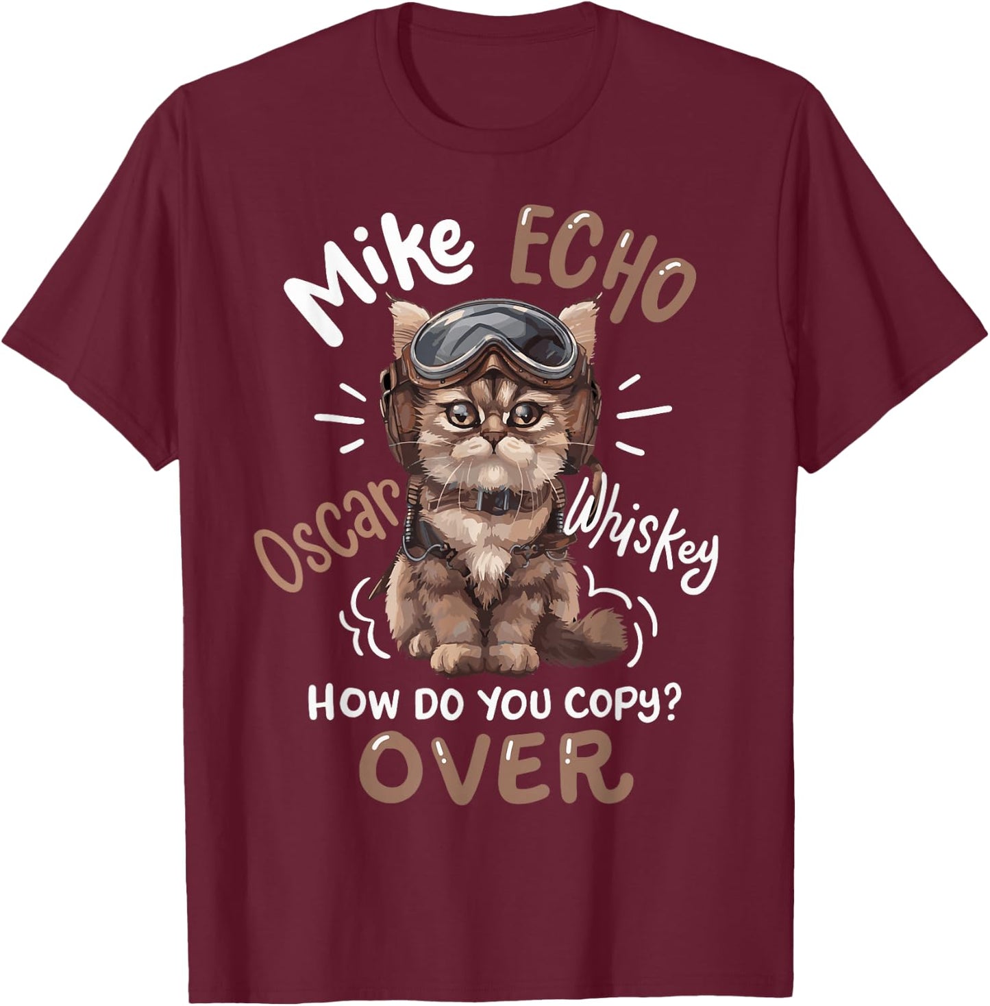 Mike Echo Oscar Whiskey How Do You Copy Over T-Shirt - T-Shirt | Maroon