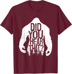 Did You Hear That Bigfoot Sasquatch T-Shirt - T-Shirt | Maroon