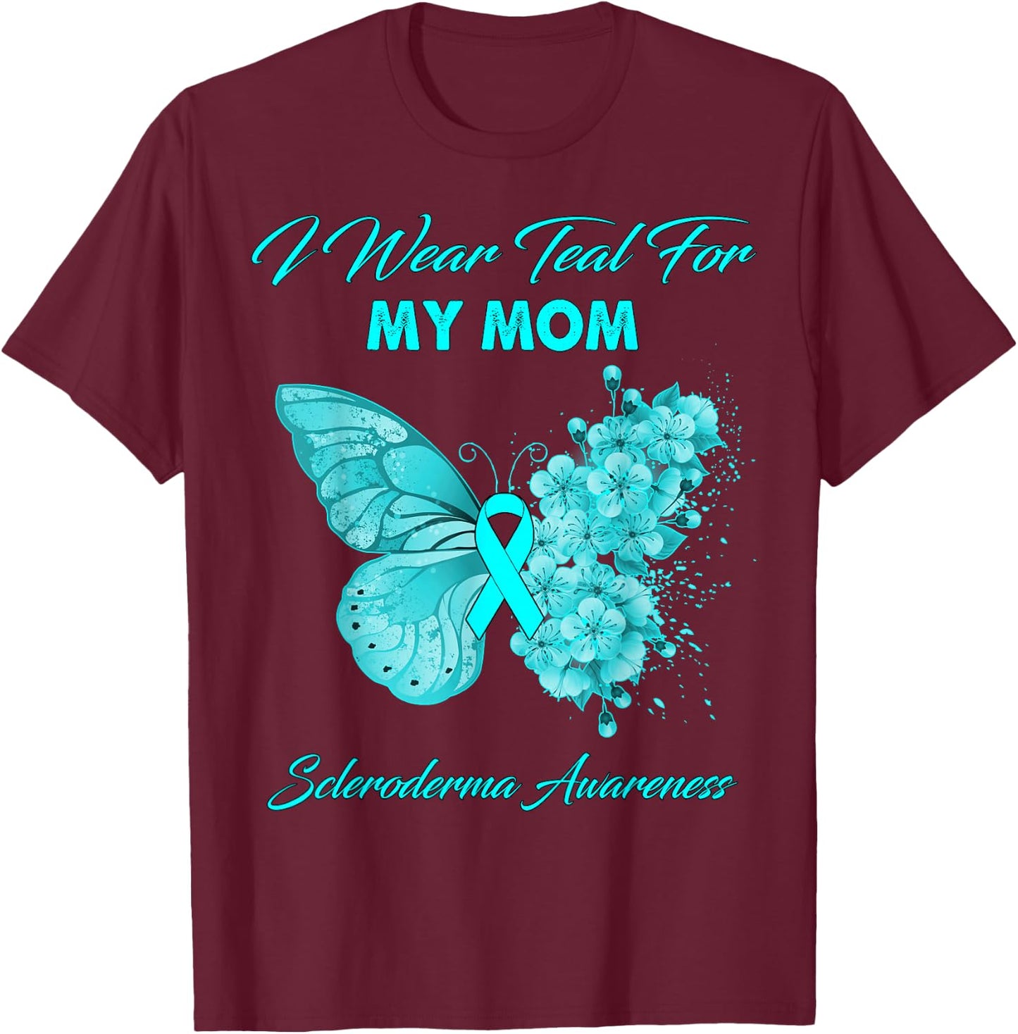 Butterfly I Wear Teal For My Mom Scleroderma Awareness T-Shirt - T-Shirt | Maroon