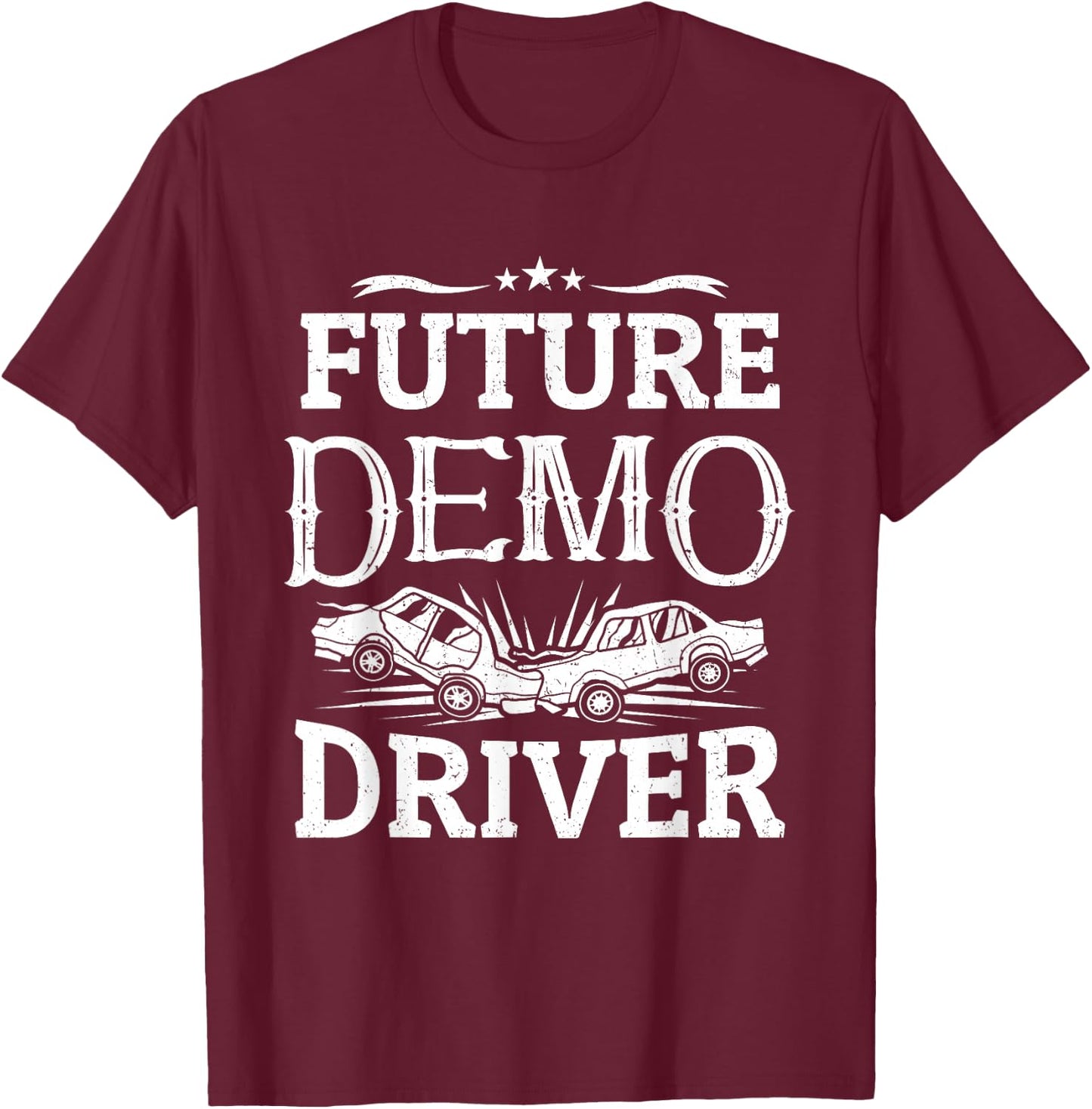 Demolition Derby Crashing Cars Kids Future Demo Driver T-Shirt - T-Shirt | Maroon