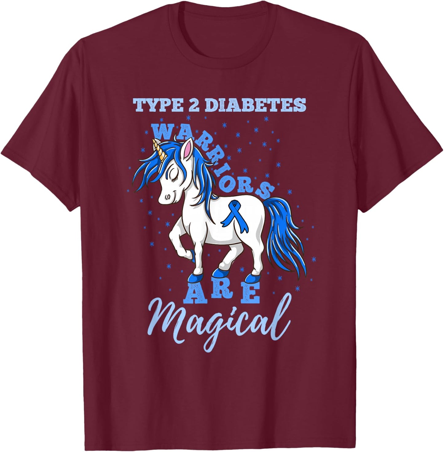 Type 2 Diabetes Warriors Are Magical T2D Awareness T-Shirt - T-Shirt | Maroon