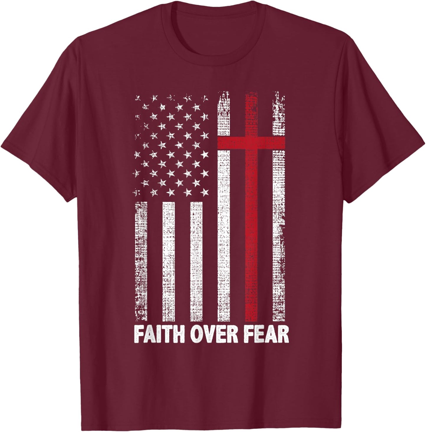 Faith Over Fear Patriotic Christian Cross American Flag T-Shirt - T-Shirt | Maroon