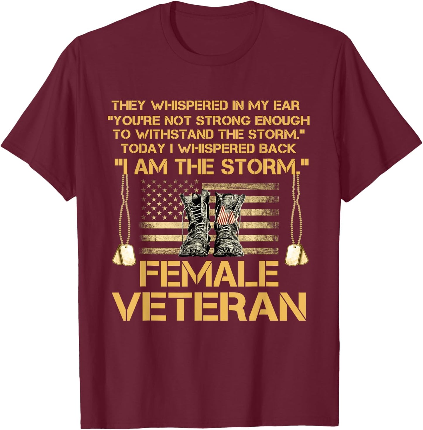 US Veterans Day Gift, US Female Veteran, I Am The Storm T-Shirt - T-Shirt | Maroon