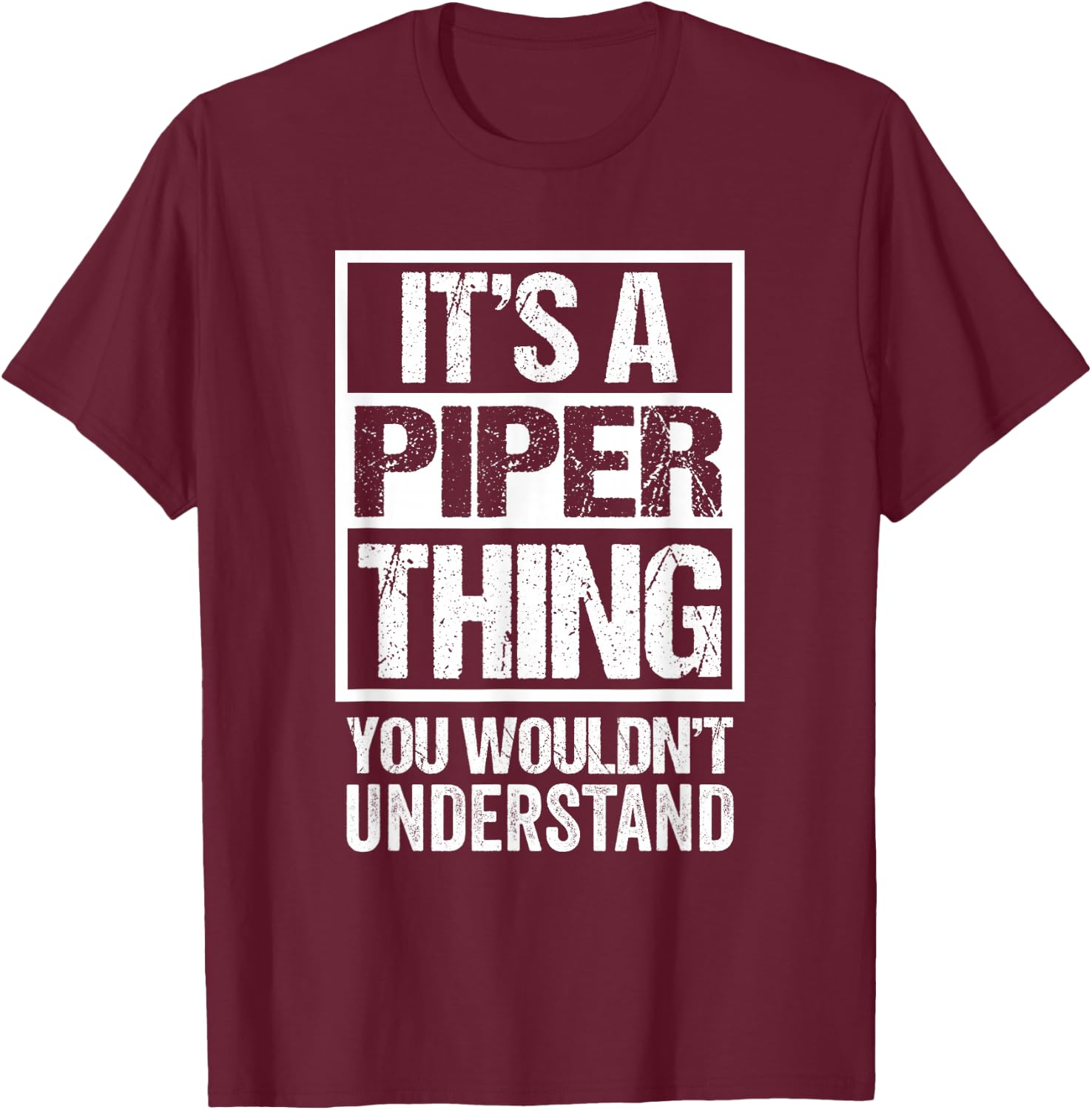 It's A Piper Thing You Wouldn't Understand T-Shirt - T-Shirt | Maroon