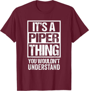 It's A Piper Thing You Wouldn't Understand T-Shirt - T-Shirt | Maroon
