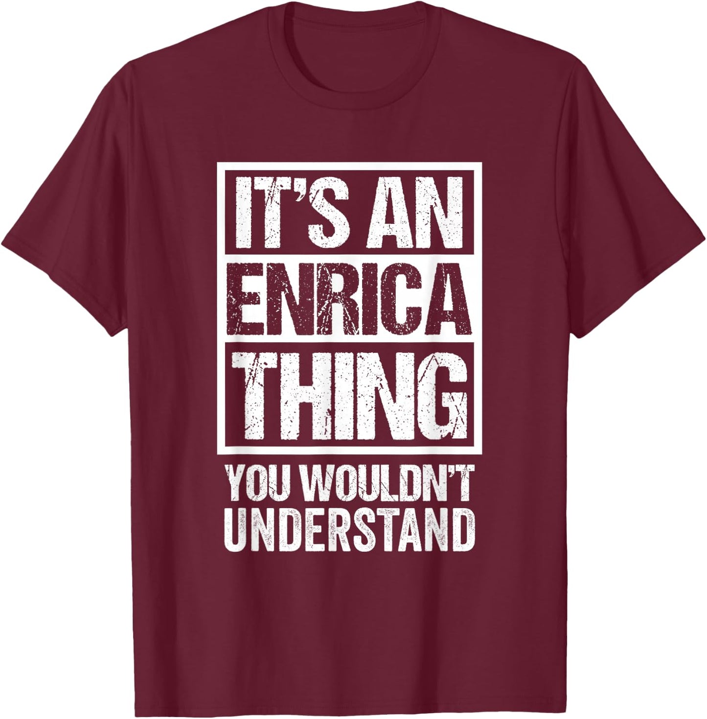 It's An Enrica Thing You Wouldn't Understand First Name T-Shirt - T-Shirt | Maroon