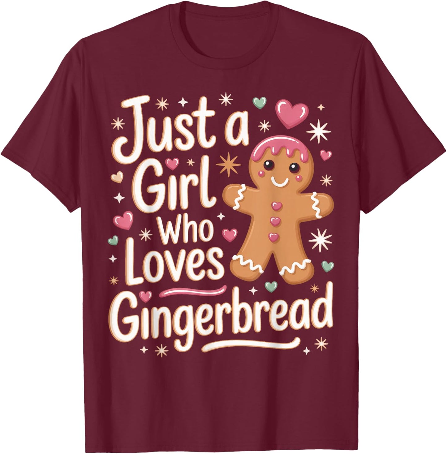Just A Girl Who Loves Gingerbread Baker Cute Holiday Lovers T-Shirt - T-Shirt | Maroon