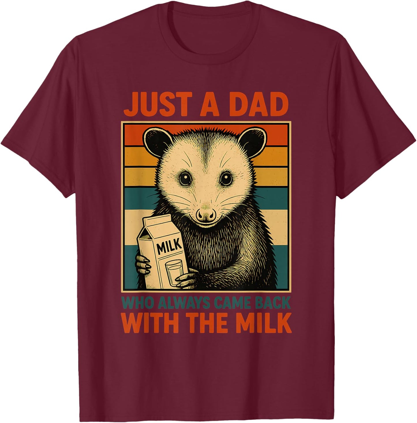 Just a Dad Who Always Came Back With the Milk Fathers Day T-Shirt - T-Shirt | Maroon