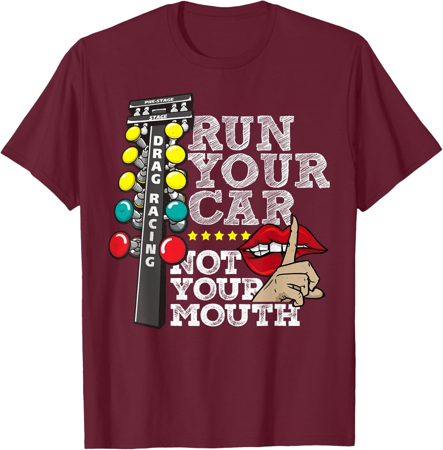 Run Your Car Not Your Mouth Shirt - Funny Car Racing T-Shirt - T-Shirt | Maroon