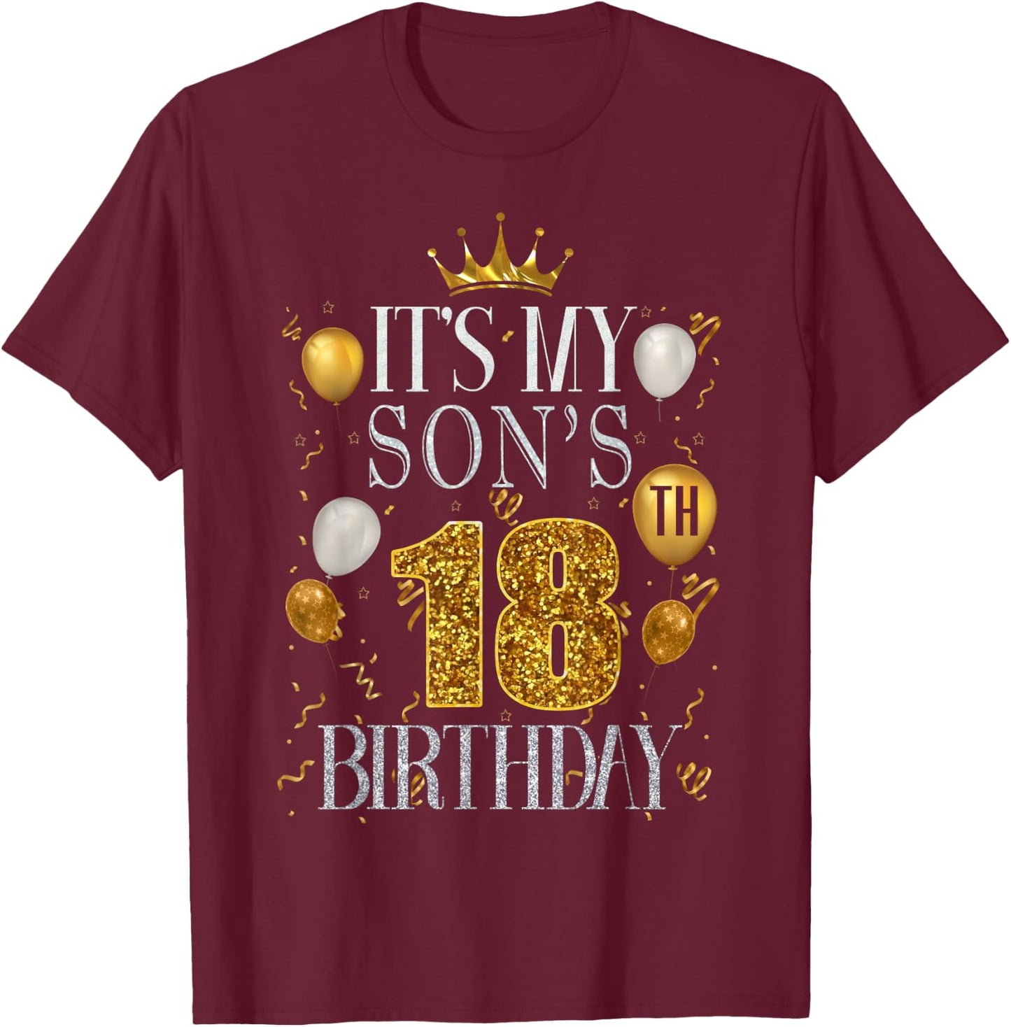 It's My Son's 18th Birthday Happy Birthday 18 Years Old T-Shirt - T-Shirt | Maroon