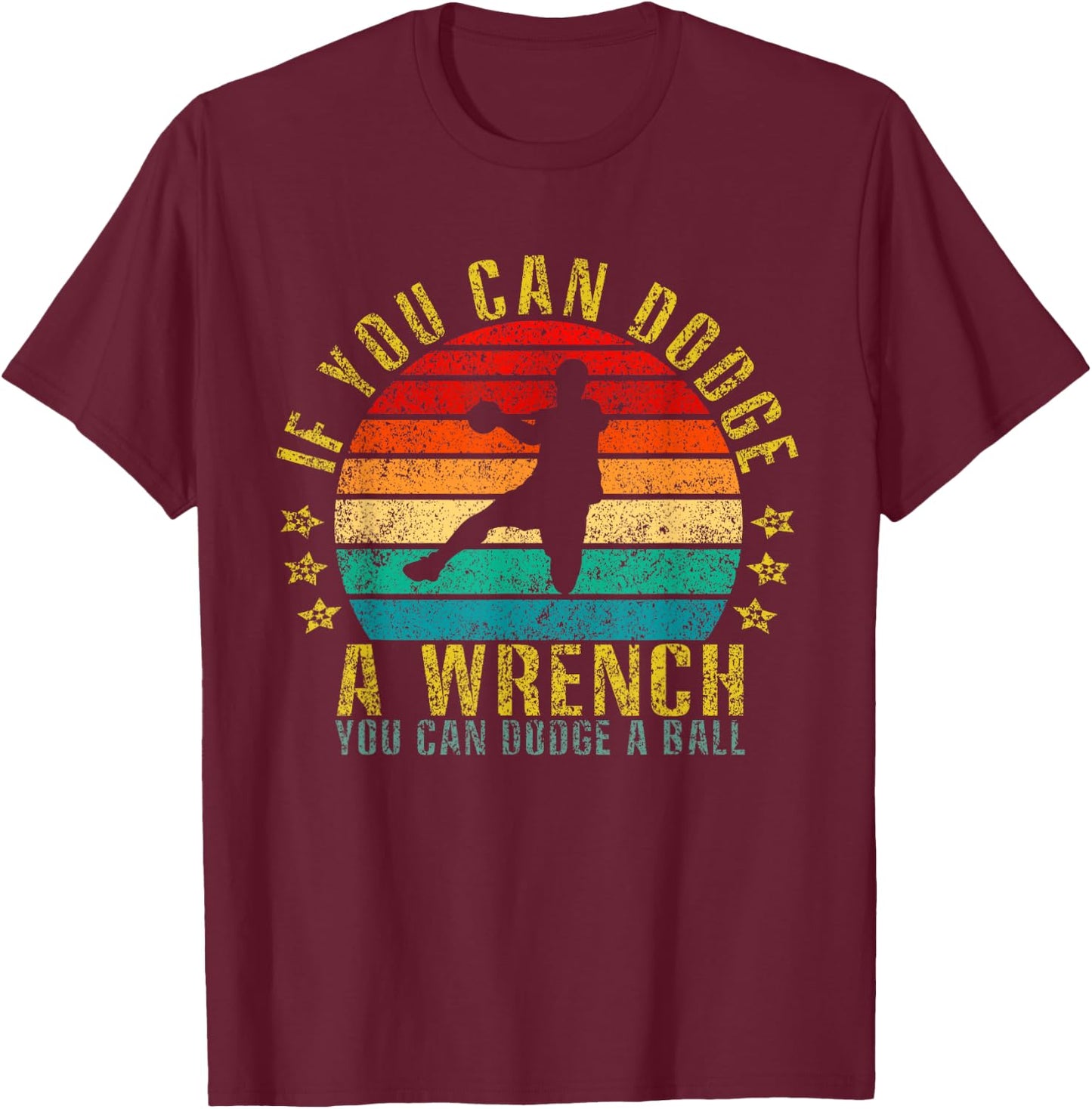 If You Can Dodge A Wrench You Can Dodge A Ball Funny Retro T-Shirt - T-Shirt | Maroon