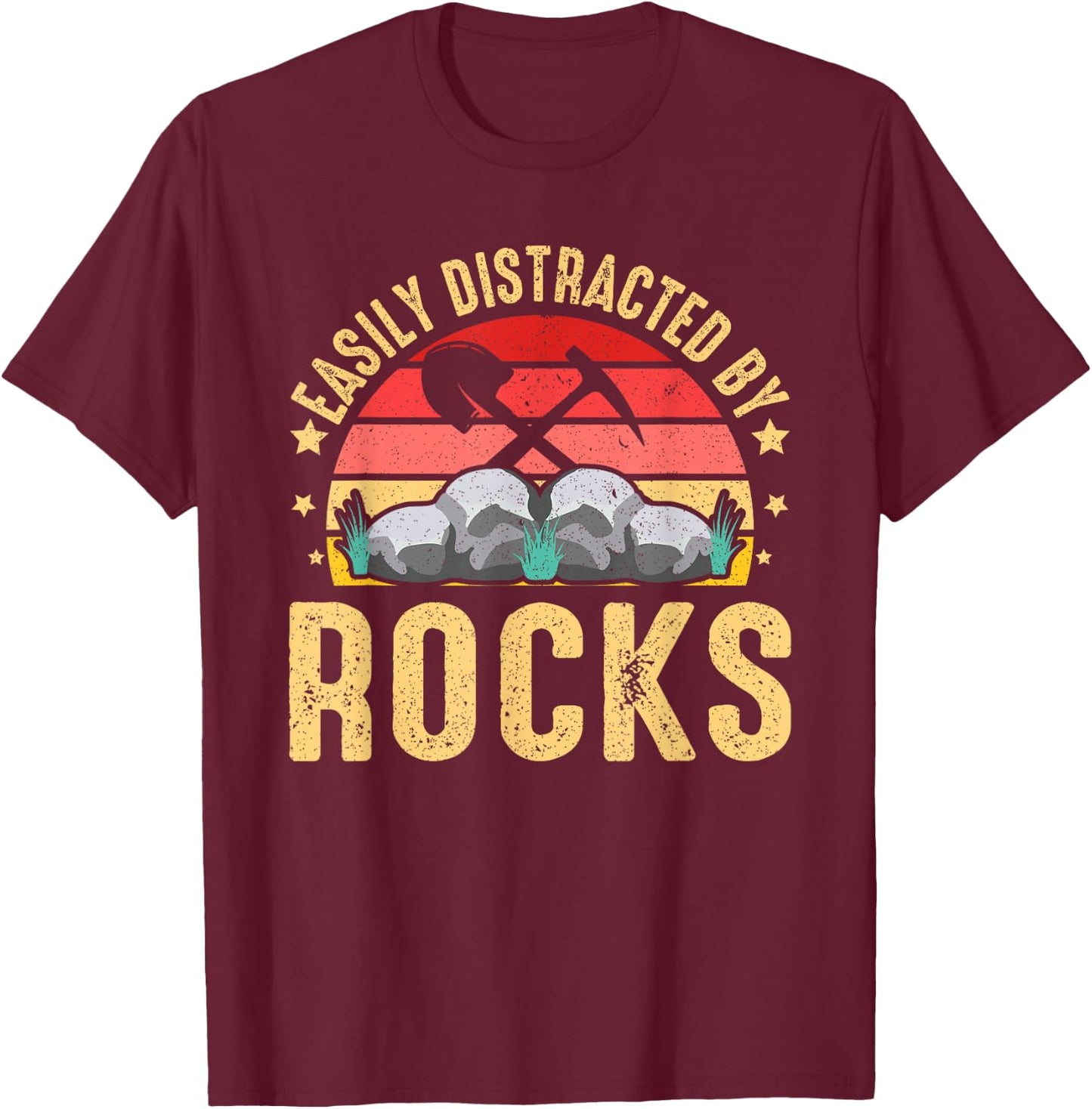 Easily Distracted By Rocks Rock Collector Geology Geologist T-Shirt - T-Shirt | Maroon