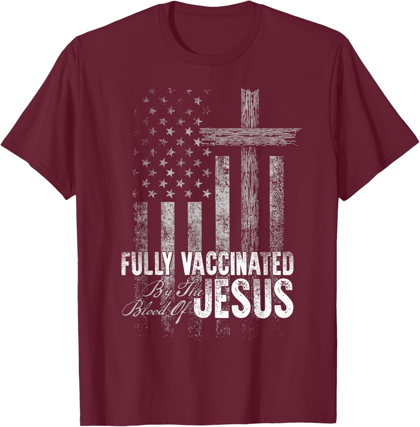 Fully Vaccinated By The Blood Of Jesus Funny Christian T-Shirt - T-Shirt | Maroon