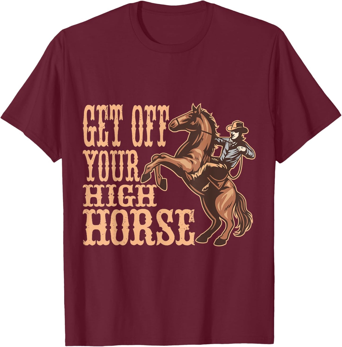 Get Off Your High Horse, Men And Country Concert T-Shirt - T-Shirt | Maroon