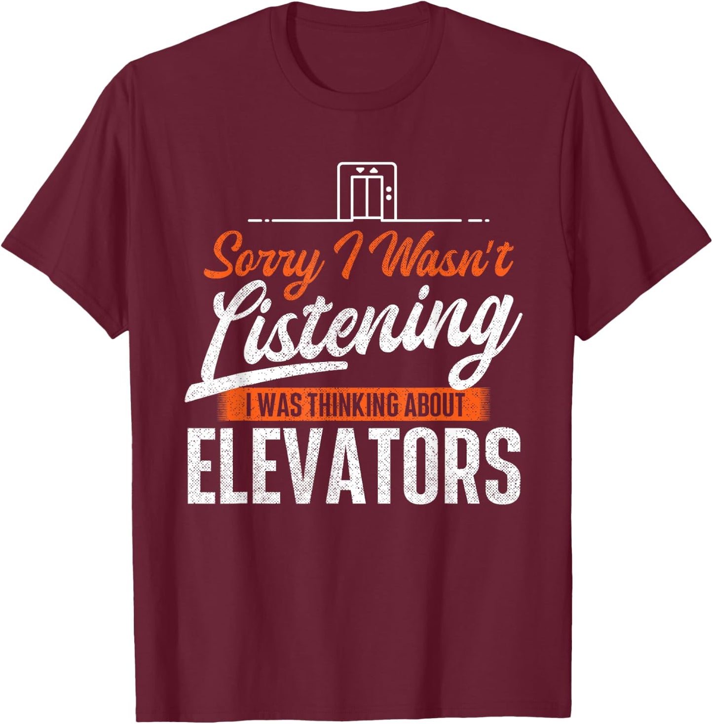 I Was Thinking About Elevators - Funny Elevator Mechanic T-Shirt - T-Shirt | Maroon
