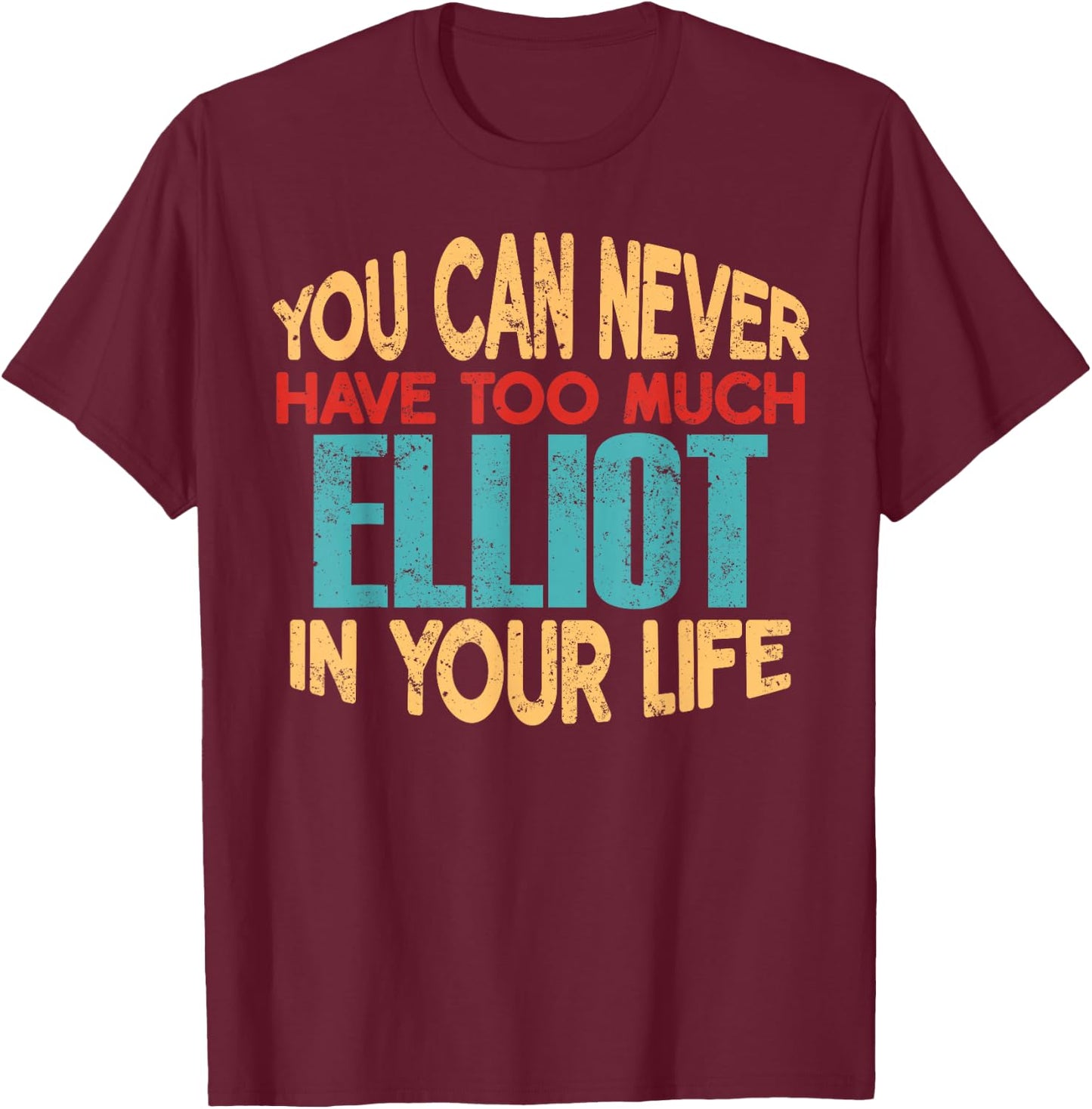 Funny Elliot Personalized First Name Joke Item T-Shirt - T-Shirt | Maroon