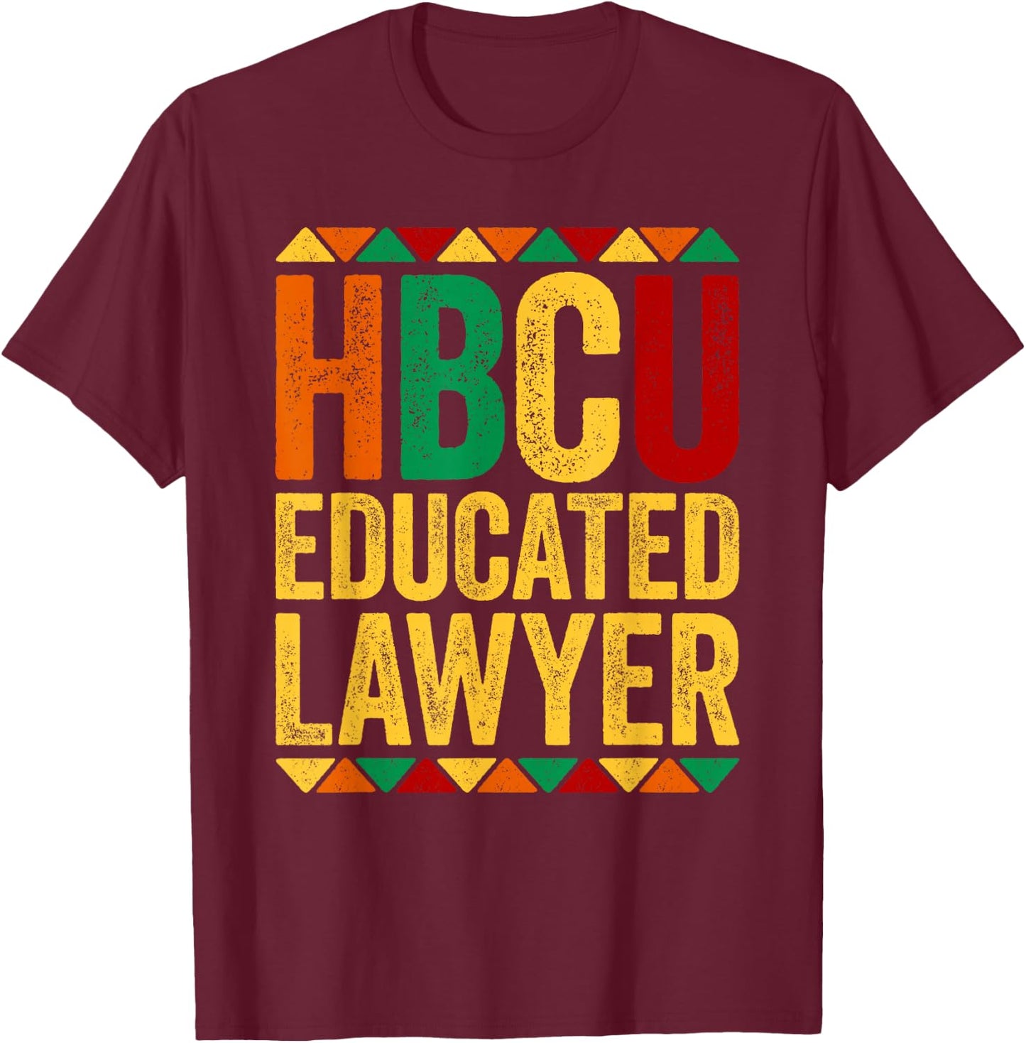 HBCU Educated Lawyer Shirt Historical Black History Month T-Shirt - T-Shirt | Maroon