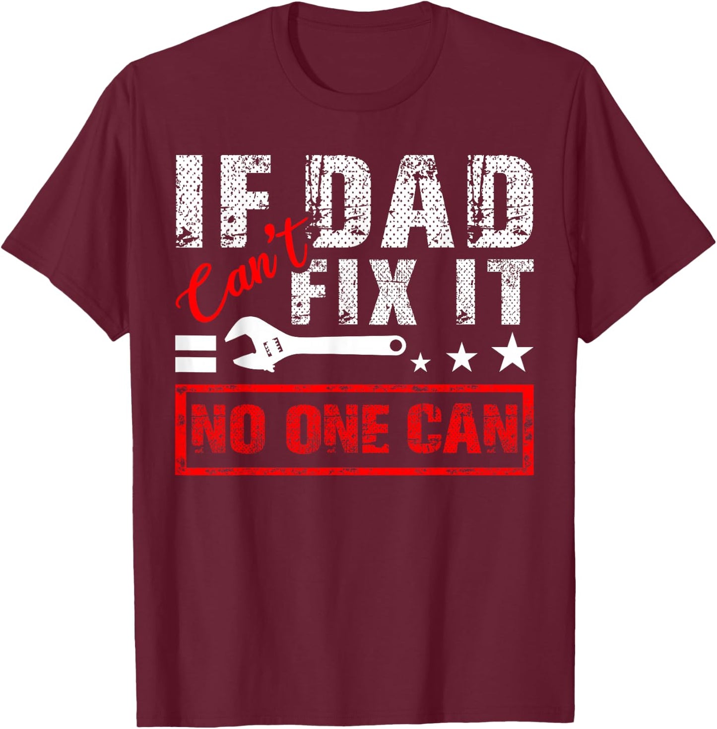 If Dad Can't Fix It No One Can Mechanic Driving Fixing Cars T-Shirt - T-Shirt | Maroon
