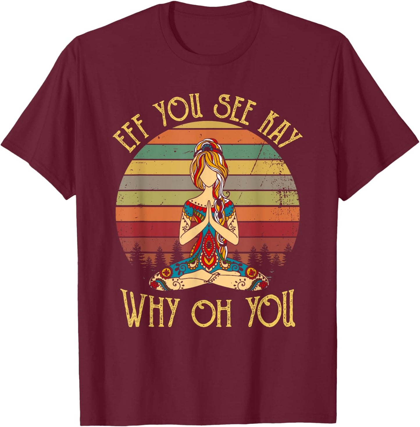 EFF You See Kay Why Oh You Vintage Tattooed Girl Yoga Lover T-Shirt - T-Shirt | Maroon