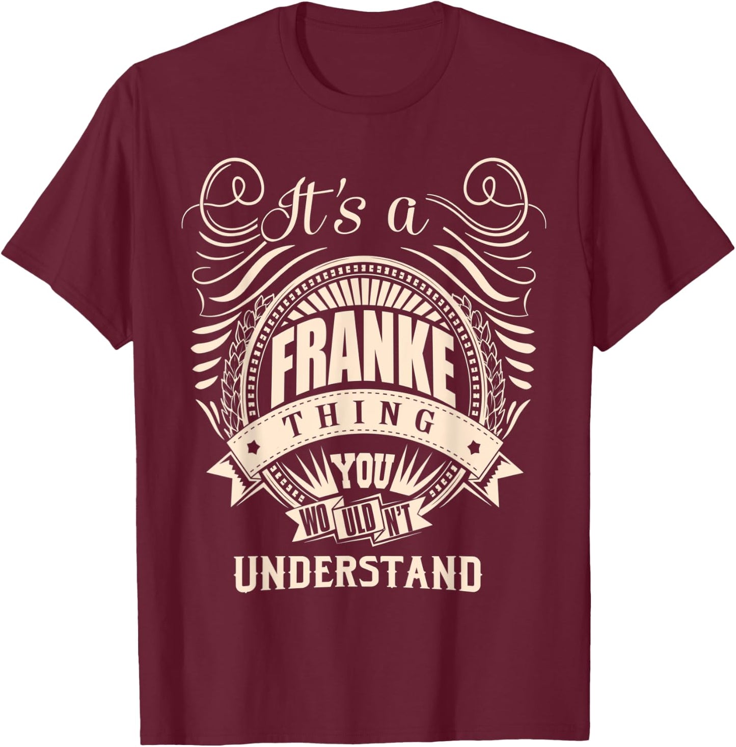 It is a FRANKE Thing You Wouldn't Understand Gifts T-Shirt - T-Shirt | Maroon