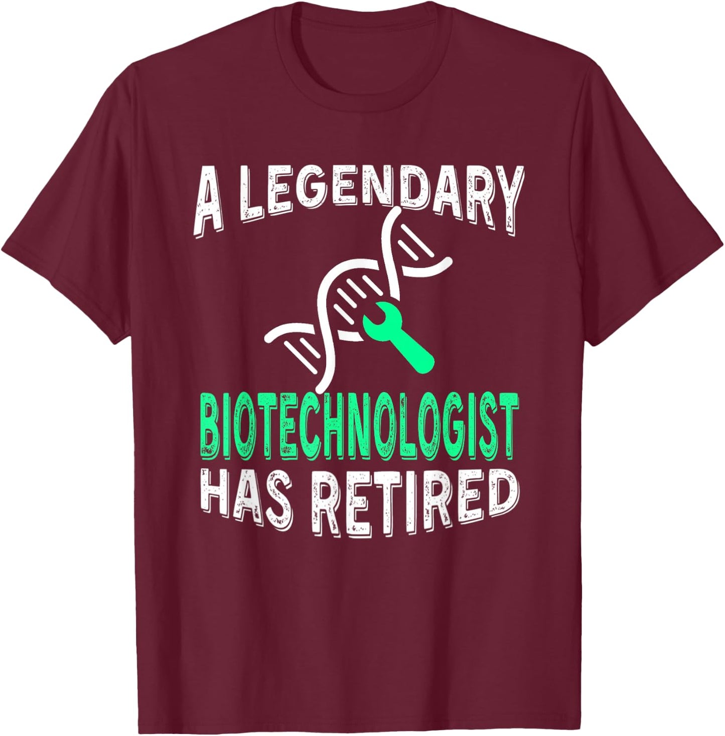 Legendary Biotechnologist Has Retired Funny Retirement Party T-Shirt - T-Shirt | Maroon