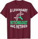 Legendary Biotechnologist Has Retired Funny Retirement Party T-Shirt - T-Shirt | Maroon