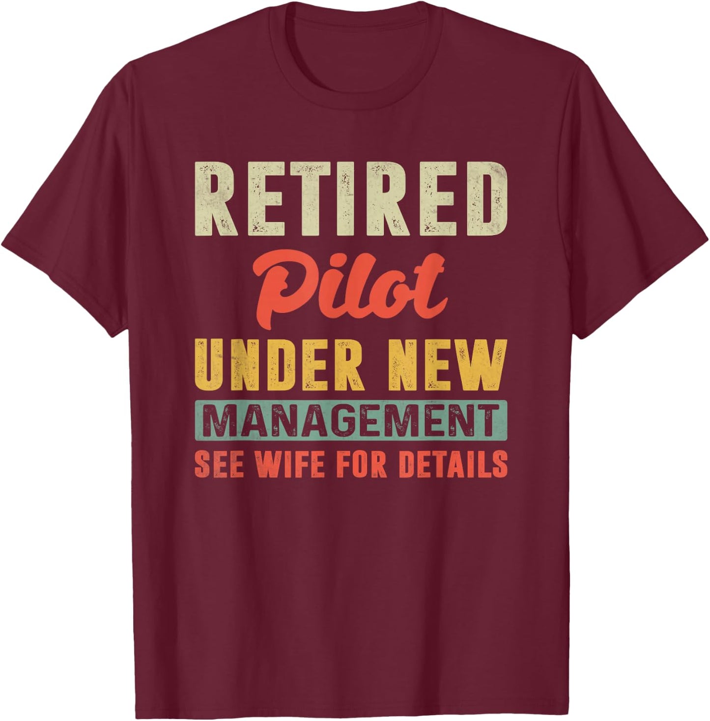 Retired Pilot Under New Management Retirement T-Shirt - T-Shirt | Maroon