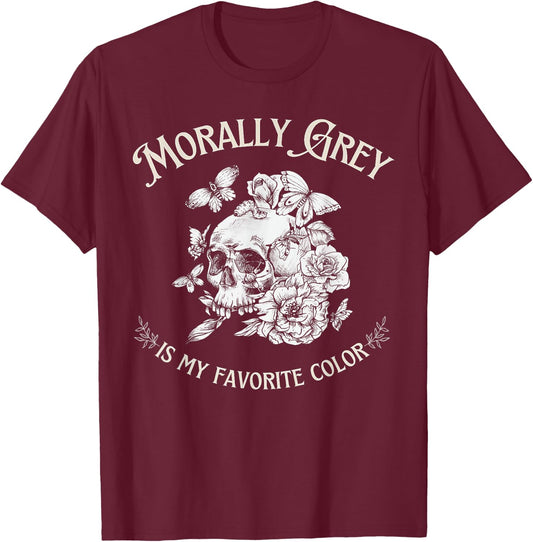 Morally Grey Is My Favorite Color T-Shirt - T-Shirt | Maroon