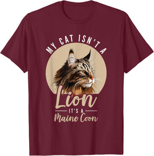 My Cat Isn't a Lion Maine Coon Cat Lovers T-Shirt - T-Shirt | Maroon