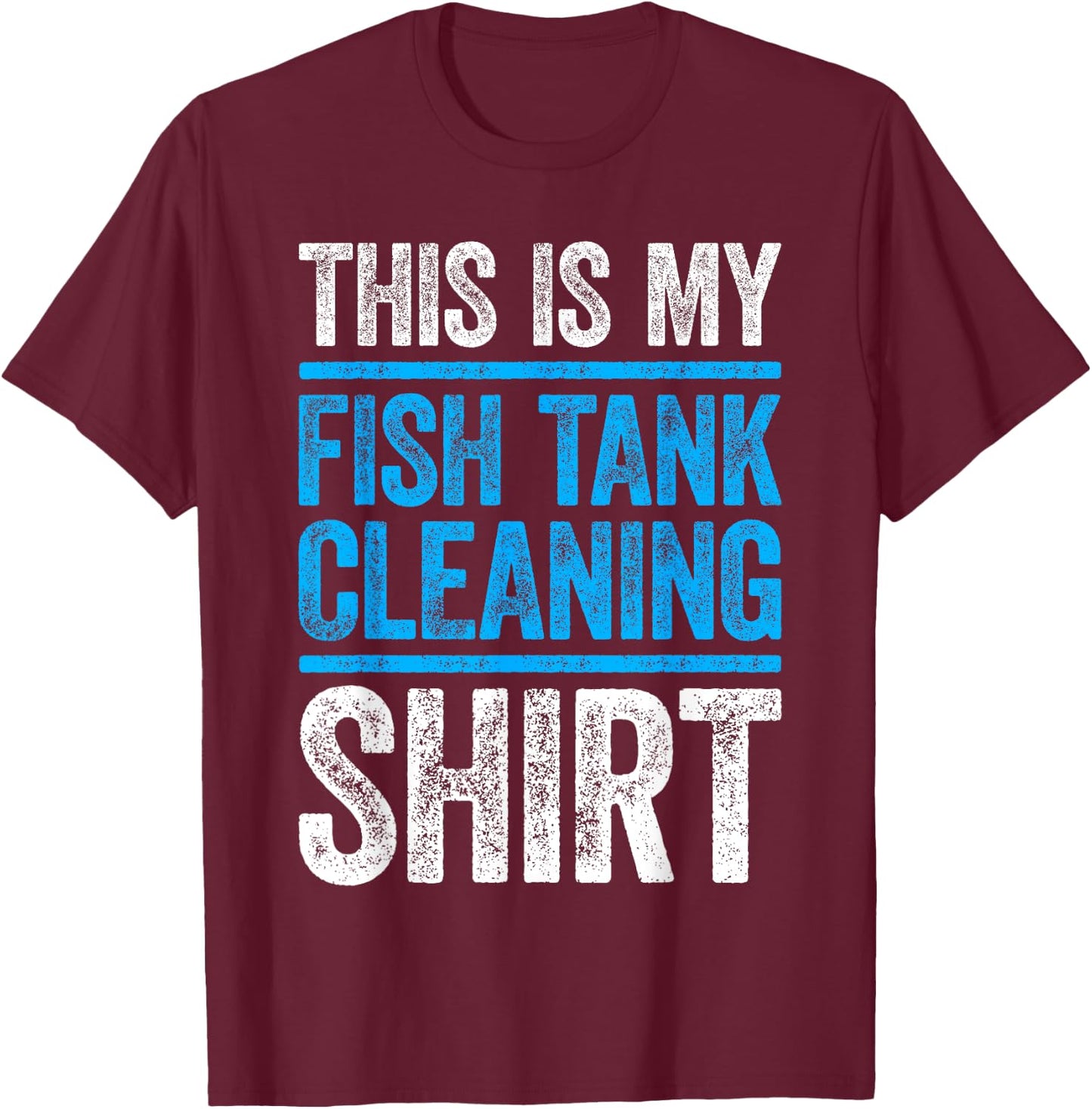 This Is My Fish Tank Cleaning Shirt Aquarium Lover T-Shirt - T-Shirt | Maroon